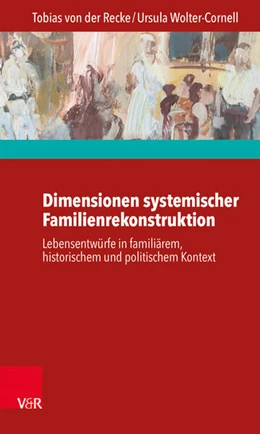 Abbildung von Wolter-Cornell / Recke | Dimensionen systemischer Familienrekonstruktion | 1. Auflage | 2016 | beck-shop.de