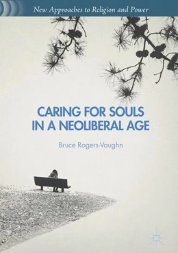 Abbildung von Rogers-Vaughn | Caring for Souls in a Neoliberal Age | 1. Auflage | 2016 | beck-shop.de