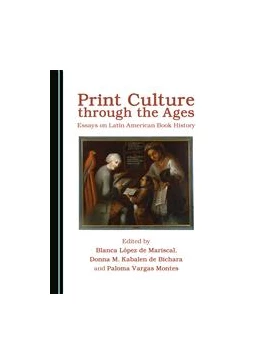 Abbildung von Mariscal / Bichara | Print Culture through the Ages | 1. Auflage | 2016 | beck-shop.de