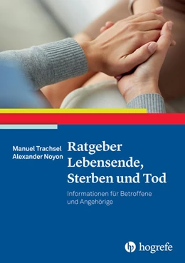 Abbildung von Trachsel / Noyon | Ratgeber Lebensende, Sterben und Tod | 1. Auflage | 2017 | beck-shop.de