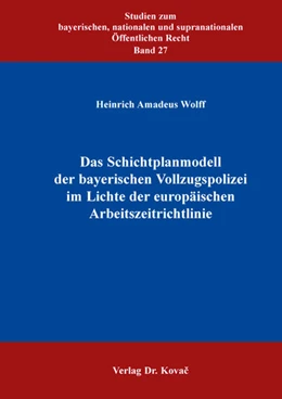 Abbildung von Wolff | Das Schichtplanmodell der bayerischen Vollzugspolizei im Lichte der europäischen Arbeitszeitrichtlinie | 1. Auflage | 2016 | 27 | beck-shop.de