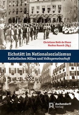 Abbildung von Hoth de Olano / Raasch | Eichstätt im Nationalsozialismus | 2. Auflage | 2024 | beck-shop.de