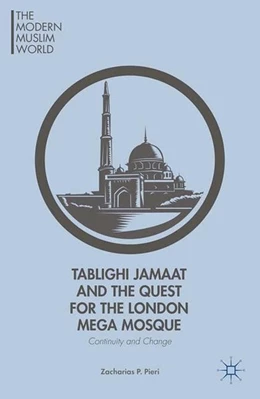 Abbildung von Pieri | Tablighi Jamaat and the Quest for the London Mega Mosque | 1. Auflage | 2015 | beck-shop.de