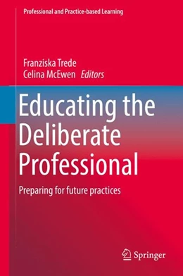 Abbildung von Trede / McEwen | Educating the Deliberate Professional | 1. Auflage | 2016 | beck-shop.de