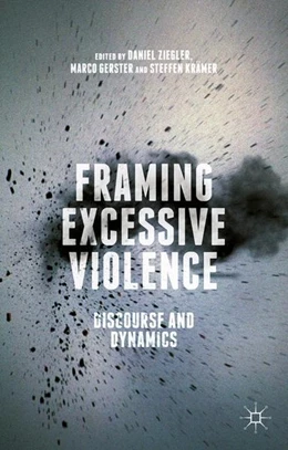 Abbildung von Ziegler / Gerster | Framing Excessive Violence | 1. Auflage | 2015 | beck-shop.de