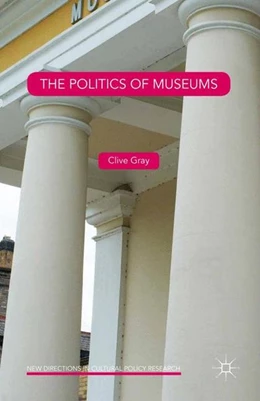 Abbildung von Gray | The Politics of Museums | 1. Auflage | 2015 | beck-shop.de