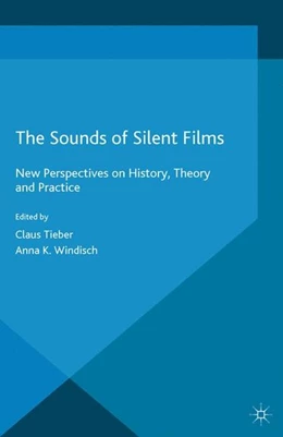 Abbildung von Tieber / Windisch | The Sounds of Silent Films | 1. Auflage | 2014 | beck-shop.de