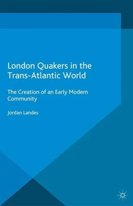 Abbildung von Landes | London Quakers in the Trans-Atlantic World | 1. Auflage | 2015 | beck-shop.de