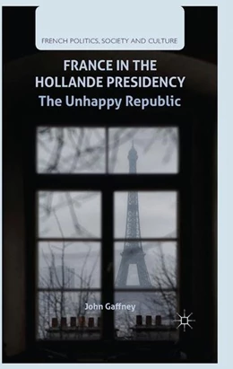 Abbildung von Gaffney | France in the Hollande Presidency | 1. Auflage | 2015 | beck-shop.de