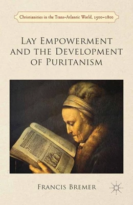Abbildung von Bremer | Lay Empowerment and the Development of Puritanism | 1. Auflage | 2016 | beck-shop.de
