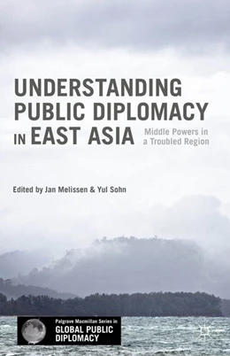 Abbildung von Melissen / Sohn | Understanding Public Diplomacy in East Asia | 1. Auflage | 2016 | beck-shop.de