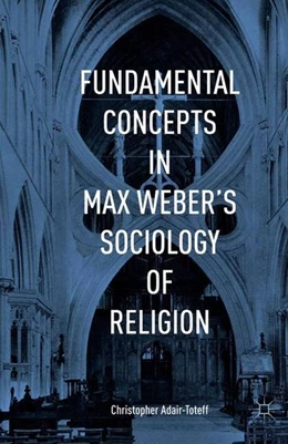 Abbildung von Adair-Toteff | Fundamental Concepts in Max Weber's Sociology of Religion | 1. Auflage | 2015 | beck-shop.de