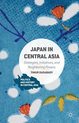 Abbildung von Dadabaev | Japan in Central Asia | 1. Auflage | 2016 | beck-shop.de