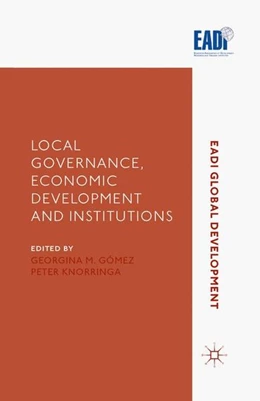Abbildung von Gomez / Knorringa | Local Governance, Economic Development and Institutions | 1. Auflage | 2016 | beck-shop.de