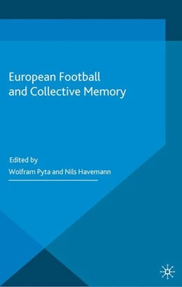 Abbildung von Pyta / Havemann | European Football and Collective Memory | 1. Auflage | 2015 | beck-shop.de