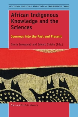 Abbildung von Emeagwali / Shizha | African Indigenous Knowledge and the Sciences | 1. Auflage | 2016 | beck-shop.de