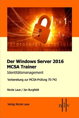 Abbildung von Laue / Burgfeldt | Der Windows Server 2016 MCSA Trainer. Identitätsmanagement | 1. Auflage | 2017 | beck-shop.de