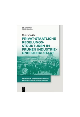 Abbildung von Collin | Privat-staatliche Regelungsstrukturen im frühen Industrie- und Sozialstaat | 1. Auflage | 2016 | beck-shop.de