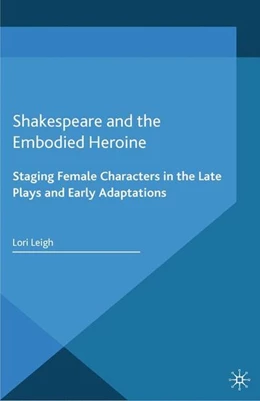 Abbildung von Leigh | Shakespeare and the Embodied Heroine | 1. Auflage | 2014 | beck-shop.de