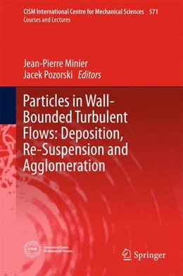 Abbildung von Minier / Pozorski | Particles in Wall-Bounded Turbulent Flows: Deposition, Re-Suspension and Agglomeration | 1. Auflage | 2016 | beck-shop.de