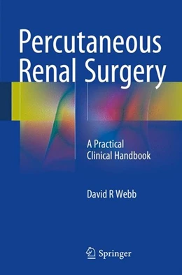 Abbildung von Webb | Percutaneous Renal Surgery | 1. Auflage | 2016 | beck-shop.de