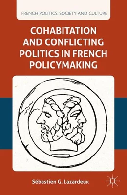 Abbildung von Lazardeux | Cohabitation and Conflicting Politics in French Policymaking | 1. Auflage | 2014 | beck-shop.de