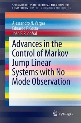 Abbildung von Vargas / Costa | Advances in the Control of Markov Jump Linear Systems with No Mode Observation | 1. Auflage | 2016 | beck-shop.de