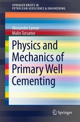 Abbildung von Lavrov / Torsæter | Physics and Mechanics of Primary Well Cementing | 1. Auflage | 2016 | beck-shop.de