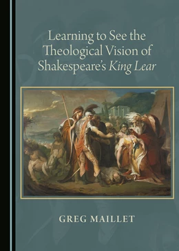 Abbildung von Maillet | Learning to See the Theological Vision of Shakespeare's King Lear | 1. Auflage | 2016 | beck-shop.de