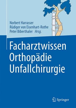 Abbildung von Harrasser / Eisenhart-Rothe | Facharztwissen Orthopädie Unfallchirurgie | 1. Auflage | 2016 | beck-shop.de