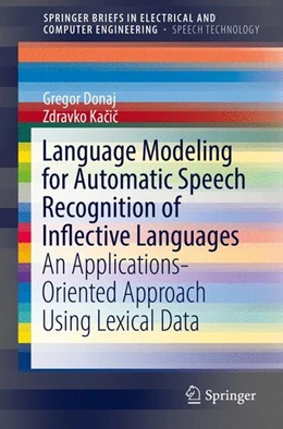 Abbildung von Donaj / Kacic | Language Modeling for Automatic Speech Recognition of Inflective Languages | 1. Auflage | 2016 | beck-shop.de