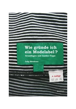 Abbildung von Meadows | Wie gründe ich ein Modelabel? | 4. Auflage | 2016 | beck-shop.de