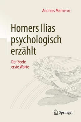 Abbildung von Marneros | Homers Ilias psychologisch erzählt | 1. Auflage | 2016 | beck-shop.de