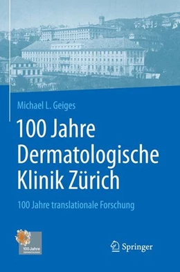 Abbildung von Geiges | 100 Jahre Dermatologische Klinik Zürich | 1. Auflage | 2016 | beck-shop.de