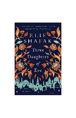 Abbildung von Shafak | Three Daughters of Eve | 1. Auflage | 2017 | beck-shop.de