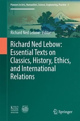 Abbildung von Lebow | Richard Ned Lebow: Essential Texts on Classics, History, Ethics, and International Relations | 1. Auflage | 2016 | beck-shop.de