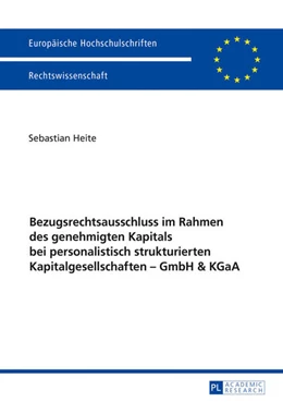 Abbildung von Heite | Bezugsrechtsausschluss im Rahmen des genehmigten Kapitals bei personalistisch strukturierten Kapitalgesellschaften - GmbH & KGaA | 1. Auflage | 2016 | beck-shop.de