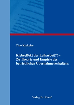 Abbildung von Krekeler | Klebeeffekt der Leiharbeit?! – Zu Theorie und Empirie des betrieblichen Übernahmeverhaltens | 1. Auflage | 2016 | 215 | beck-shop.de
