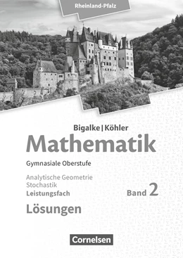 Abbildung von Bigalke / Köhler | Mathematik Sekundarstufe II - Leistungsfach Band 2 - Analytische Geometrie, Stochastik - Rheinland-Pfalz | 1. Auflage | 2017 | beck-shop.de