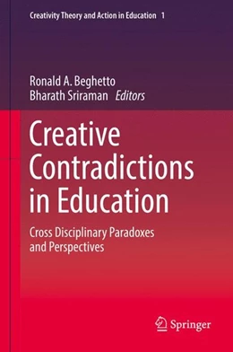 Abbildung von Beghetto / Sriraman | Creative Contradictions in Education | 1. Auflage | 2016 | beck-shop.de