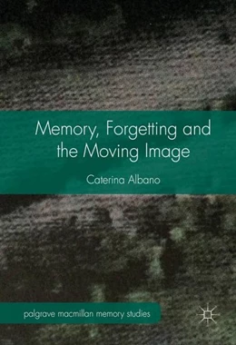 Abbildung von Albano | Memory, Forgetting and the Moving Image | 1. Auflage | 2016 | beck-shop.de