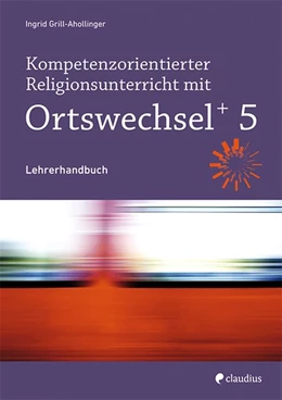 Abbildung von Grill-Ahollinger | Kompetenzorientierter Religionsunterricht mit Ortswechsel PLUS 5 | 1. Auflage | 2017 | beck-shop.de