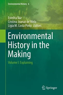 Abbildung von Vaz / Joanaz De Melo | Environmental History in the Making | 1. Auflage | 2016 | beck-shop.de