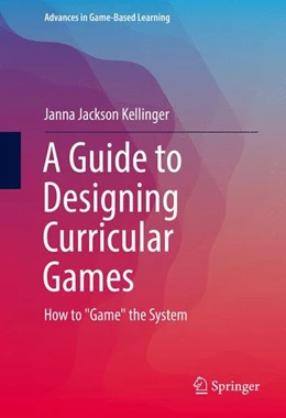 Abbildung von Jackson Kellinger | A Guide to Designing Curricular Games | 1. Auflage | 2016 | beck-shop.de