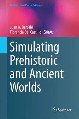 Abbildung von Barceló / Del Castillo | Simulating Prehistoric and Ancient Worlds | 1. Auflage | 2016 | beck-shop.de