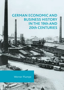 Abbildung von Plumpe | German Economic and Business History in the 19th and 20th Centuries | 1. Auflage | 2016 | beck-shop.de