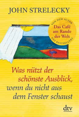 Abbildung von Strelecky | Was nützt der schönste Ausblick, wenn du nicht aus dem Fenster schaust | 1. Auflage | 2017 | beck-shop.de