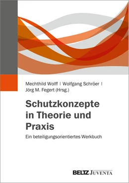 Abbildung von Wolff / Schröer | Schutzkonzepte in Theorie und Praxis | 1. Auflage | 2017 | beck-shop.de