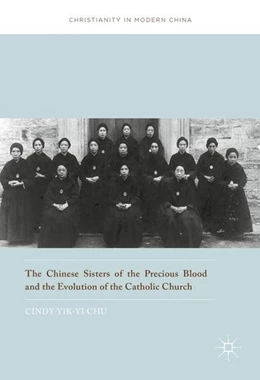 Abbildung von Chu | The Chinese Sisters of the Precious Blood and the Evolution of the Catholic Church | 1. Auflage | 2016 | beck-shop.de