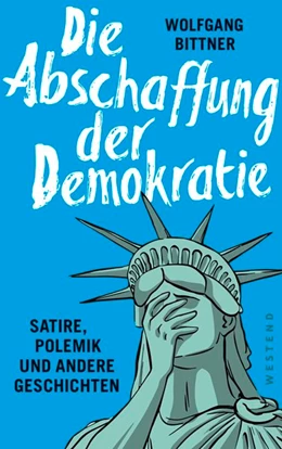 Abbildung von Bittner | Die Abschaffung der Demokratie | 1. Auflage | 2017 | beck-shop.de